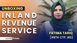 Inland Revenue Service | Fatima Tariq | 49th CTP | IRS | CSS Occupational Groups | World Times