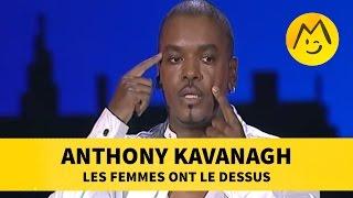 Anthony Kavanagh : les femmes ont le dessus