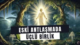 Eski Antlaşmada Üçlü Birlik 2. Bölüm | Memra - Logos - Söz