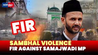 FIR Against Samajwad Party MP Zia Ur Rehman Over Sambhal Violence Provocation