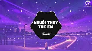 Người Thay Thế Em (Qinn Remix) - Hoàng Lan | Mấy Đời Ai Thương Thân Cô Liêu Bàn Tay Lam Lũ Sớm Chiều