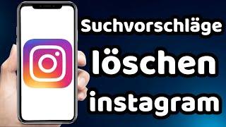 instagram Suchvorschläge löschen 2024