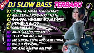 DJ SLOW BASS TIKTOK TERBARU - DJ JAUHNYA JARAK TERBENTANG X DJ AKU BERJUANG SAMPAI MATI FULL ALBUM