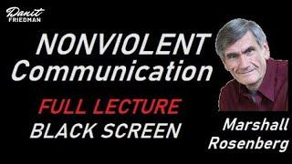 Nonviolent Communication - Marshall Rosenberg - Full Lecture BLACK SCREEN - No Music