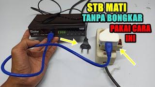 TANPA BONGKAR CARA CEPAT MEMPERBAIKI STB MATI