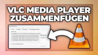 VLC Media Player mehrere Videos zusammenfügen - Tutorial