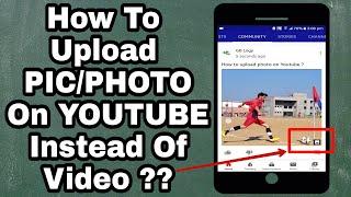 How to post a picture on youtube - Upload photo instead of video on Youtube (2021 Updates)