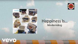 Moderndog - Happiness Is... (Official Audio)