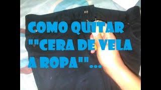 ¿COMO QUITAR CERA DE VELA, A ROPA O PRENDAS?