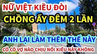 NỮ VIỆT KIỀU, YÊU CẦU CHỒNG LÀM CHUYỆN ẤY NGÀY 2 LẦN, ĐỨNG HÌNH ÔNG CHỒNG CÒN LÀM THÊM ĐIỀU NÀY