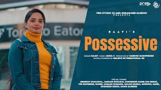 POSSESIVE | RAAVI | JASSA G | PRO STUDIOS 23 | LATEST PUNJABI SONG 2024 |