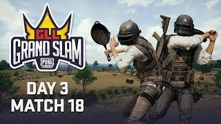 GLL Grand Slam: PUBG Classic - Day 3 - Match 18