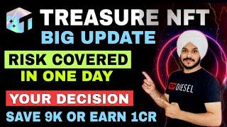 Treasure NFT Risk Covered in 1 Day || 9000 बचाना है या 1 करोड़ कमाना है - Your Decision