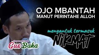 GUS BAHA || OJO MBANTAH! 'MANUT PERINTAHE ALLOH' @ngaos-gusbaha