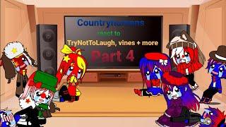 Countryhumans react to Try Not To Laugh, Vines + more(last part)