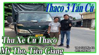 Thu Mua Xe Tải Cũ Thaco 3 Tấn Ở Mỹ Tho Tiền Giang, Quý AE Cùng Đón Video Review | Thế Giới Xe Cũ.