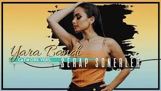 Serap Sonerler - Yara Bandı (Catwork Vers.)