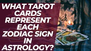 What Tarot Cards Represent Each Zodiac Sign in Astrology