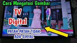 Cara Mengatasi Gambar TV Digital Patah-patah Dan Tidak Ada Sinyal