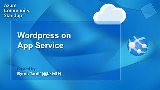 Azure App Service Community Standup - Wordpress on App Service