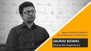 Jigsaw Academy propelled a successful career in Data Science - Saurav Biswas