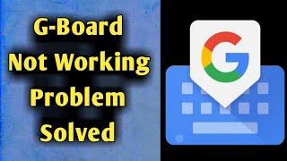 Fix Gboard Not Working & Opening Problem Solved