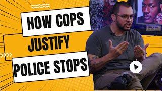 Police Stops: How Police Officers Justify Their Actions After the Fact