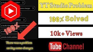 There was a problem saving some changes|YT Studio|Tag|description|Title|Problem solved