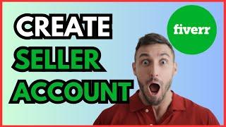 3 How to Start a Fiverr Seller Account | Step-by-Step Guide