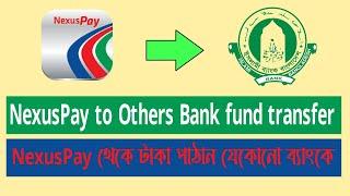 Nexuspay To Other Bank Fund Transfer | নেক্সাস পে থেকে অন্য ব্যাংকে টাকা ট্রান্সফার ২০২২