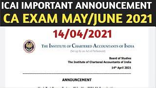 BREAKING NEWS ICAI IMPORTANT ANNOUNCEMENT 14/04/2021| CA EXAM MAY/JUNE 2021