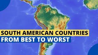 South American Countries - Ranked from Best to Worst