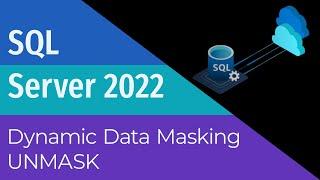 Dynamic Data Masking - UNMASK - SQL Server 2022 (English Subtitles)