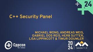 C++ Safety And Security Panel 2024 - Hosted by Michael Wong - CppCon 2024