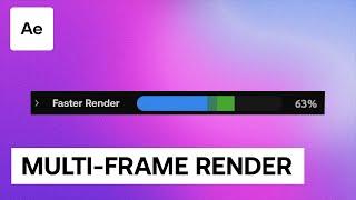 How To Get Faster Render times In After Effects! Multi Frame Rendering