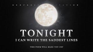 Tonight I Can Write the Saddest Lines – Pablo Neruda (A Poem for Broken Hearts)