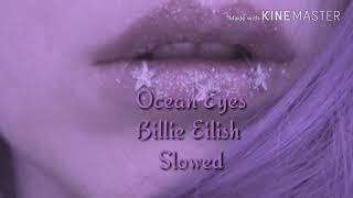 Ocean Eyes - Billie Eilish (  Slowed )