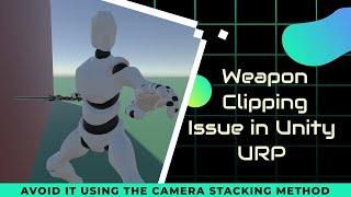 Avoiding the Weapon Clipping Issue in Unity URP - Method 1: Camera Stacking