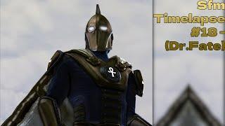 Sfm Timelapse #18 - (Dr.Fate)