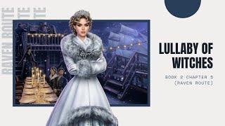 Lullaby of Witches - Book 2 Chapter 5 (Raven Route Walkthrough) • League of Dreamers