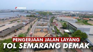 PENGERJAAN JALAN LAYANG TOL SEMARANG DEMAK | TOL TANGGUL LAUT MATRAS BAMBU VIDEO DRONE