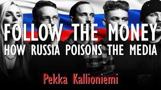 Pekka Kallioniemi (Vatnik Soup) - Follow the Money to See how Russia Poisons the Information Space