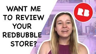 Want Me to Review YOUR Redbubble Shop?