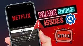 How To Fix NETFLIX Black Screen Issue on iPhone