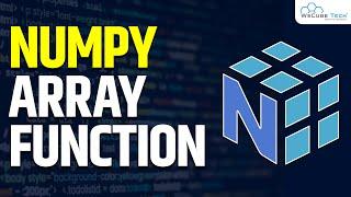 What are NumPy Arrays Functions | Machine Learning Tutorials