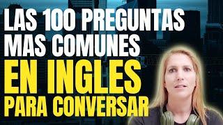 Aprende Esto Si Quieres Hablar Inglés Las 100 Preguntas MAS Comunes Para Conversar