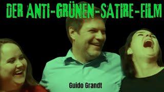 GUIDO GRANDT: »DER ANTI-GRÜNEN-SATIRE-FILM«