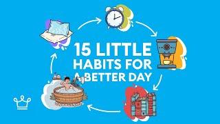 15 Little Habits To Have a Better Day