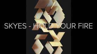 SKYES - Hold Your Fire (Official Audio)