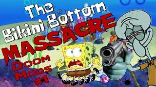 THE BIKINI BOTTOM MASSCRE (plus bonus WIP mod) - Doom Mods Episode #1